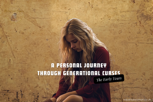 A Personal Journey Through Generational Curses - The Early Years