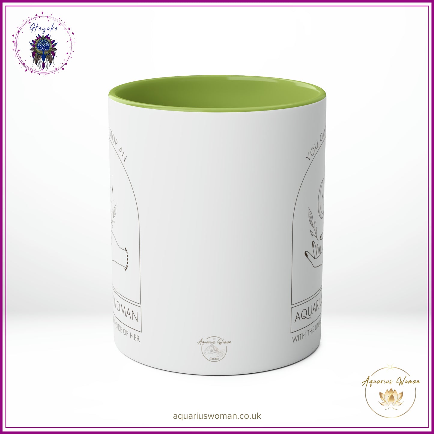 The Heyoke Collection - You Can't Stop an Aquarius Woman with the Universe Inside Her Mug - Green - Center