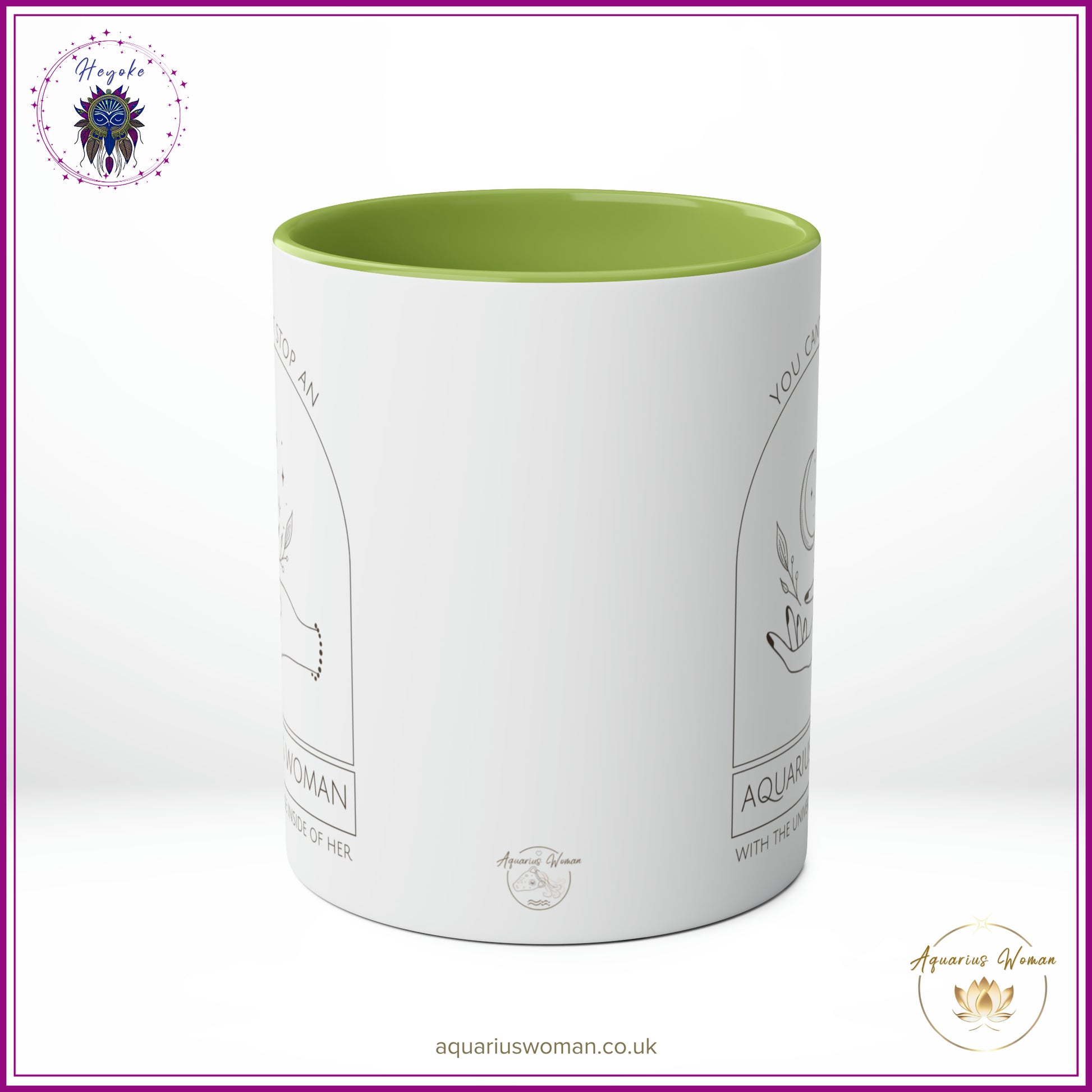 The Heyoke Collection - You Can't Stop an Aquarius Woman with the Universe Inside Her Mug - Green - Center