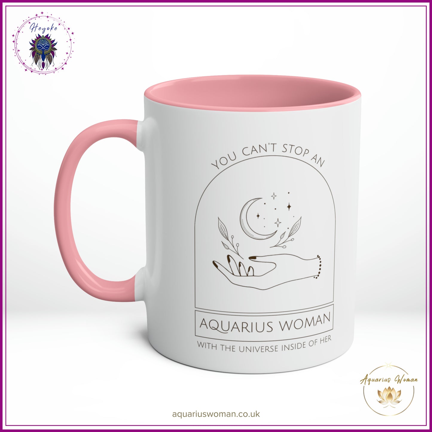 The Heyoke Collection - You Can't Stop an Aquarius Woman with the Universe Inside Her Mug - Pink - Right