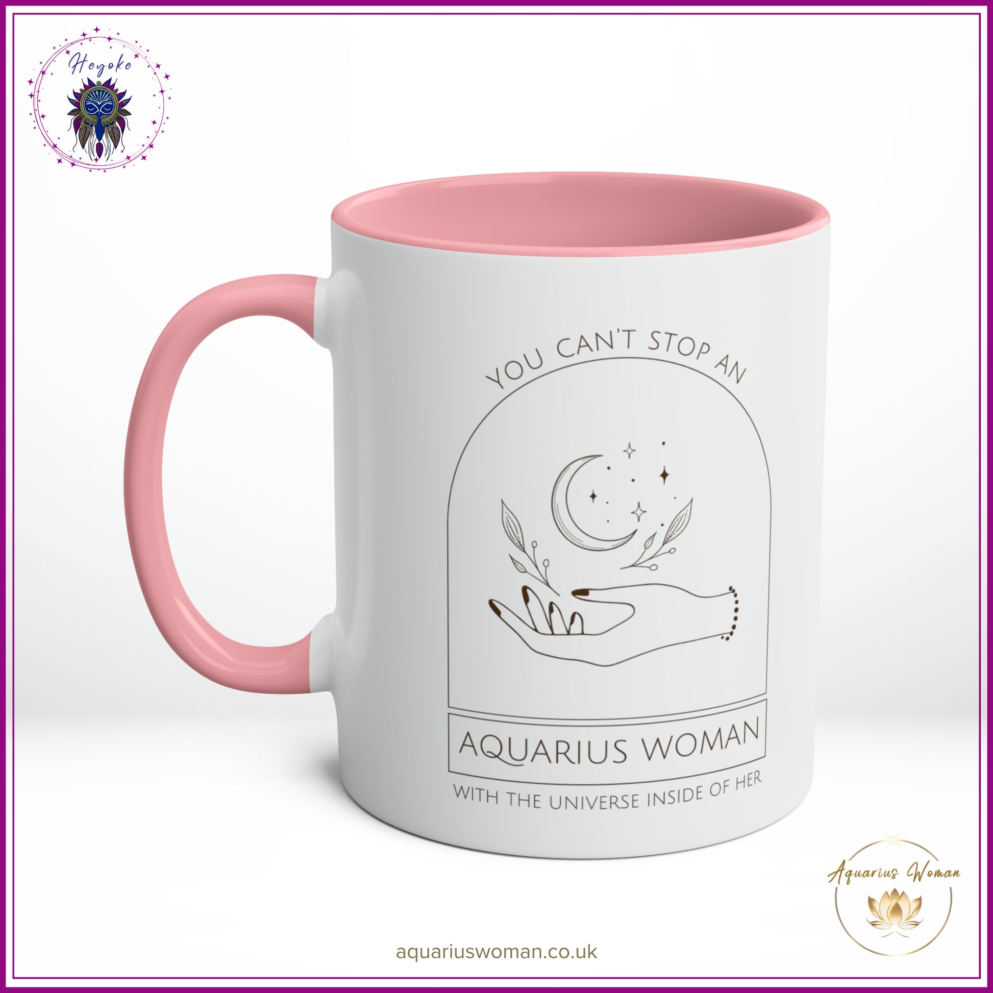 The Heyoke Collection - You Can't Stop an Aquarius Woman with the Universe Inside Her Mug - Pink - Right
