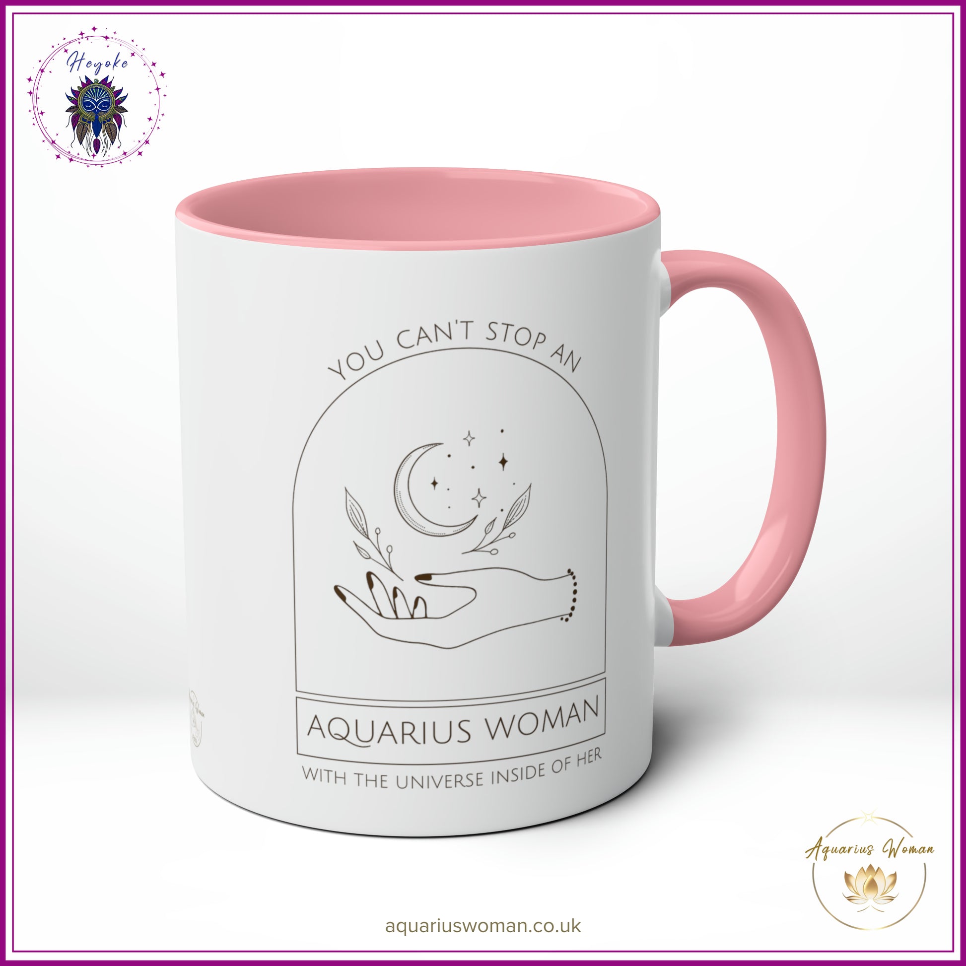 The Heyoke Collection - You Can't Stop an Aquarius Woman with the Universe Inside Her Mug - Pink - Left