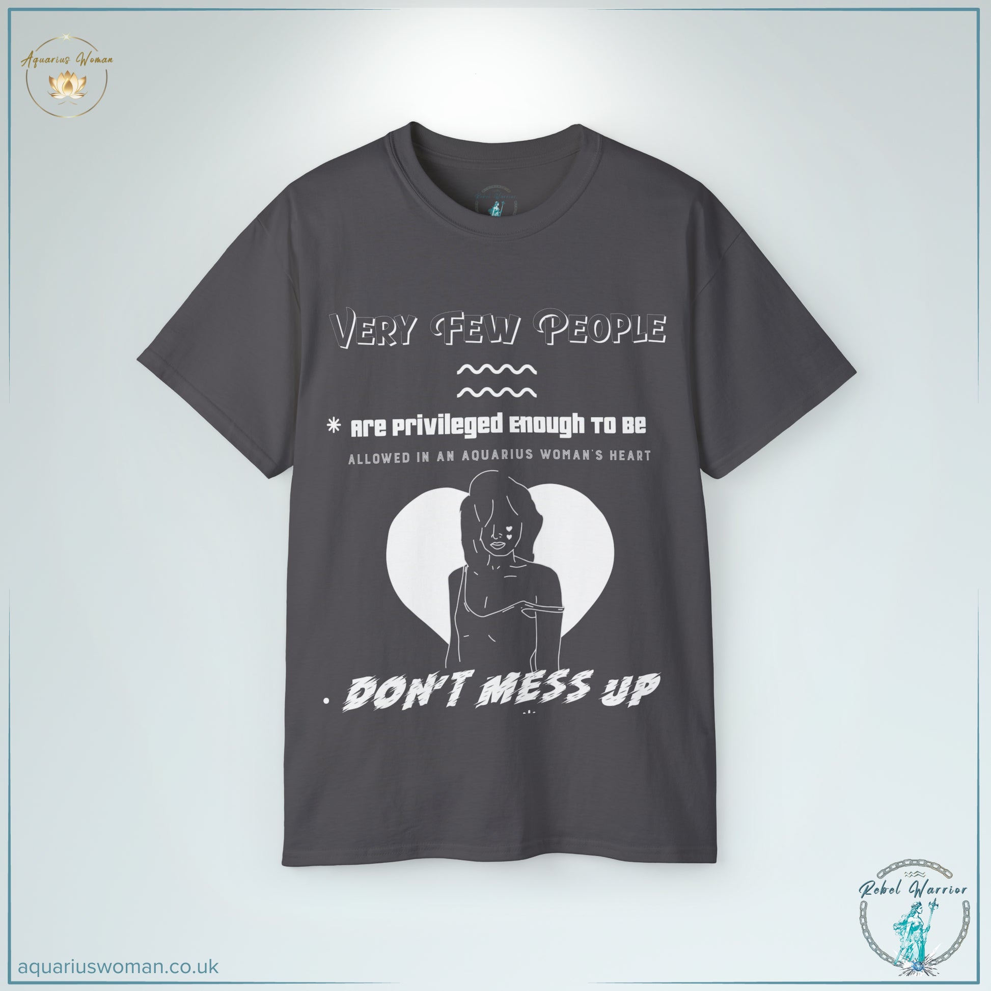 Aquarius Woman Tee Shirt: Rebel Warrior Collection - "Don't Mess Up" in Dark Grey