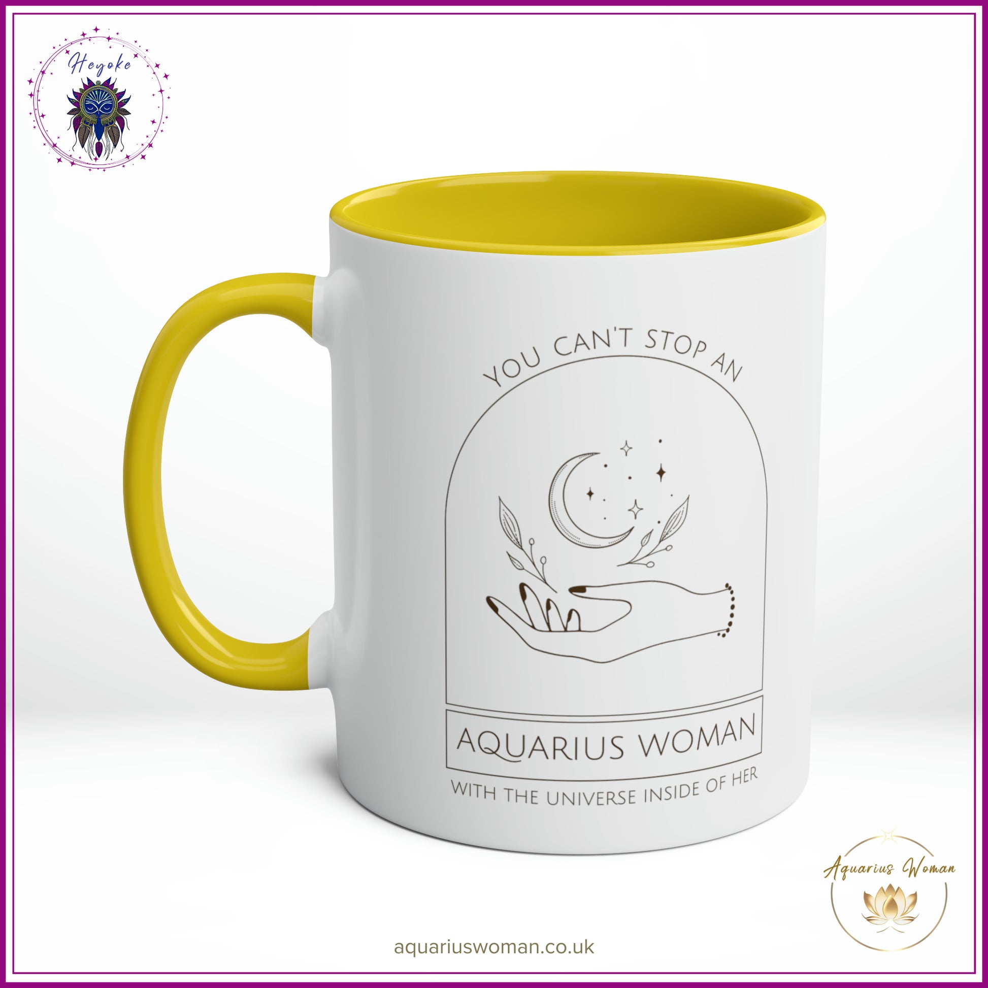 The Heyoke Collection - You Can't Stop an Aquarius Woman with the Universe Inside Her Mug - Yellow - Right
