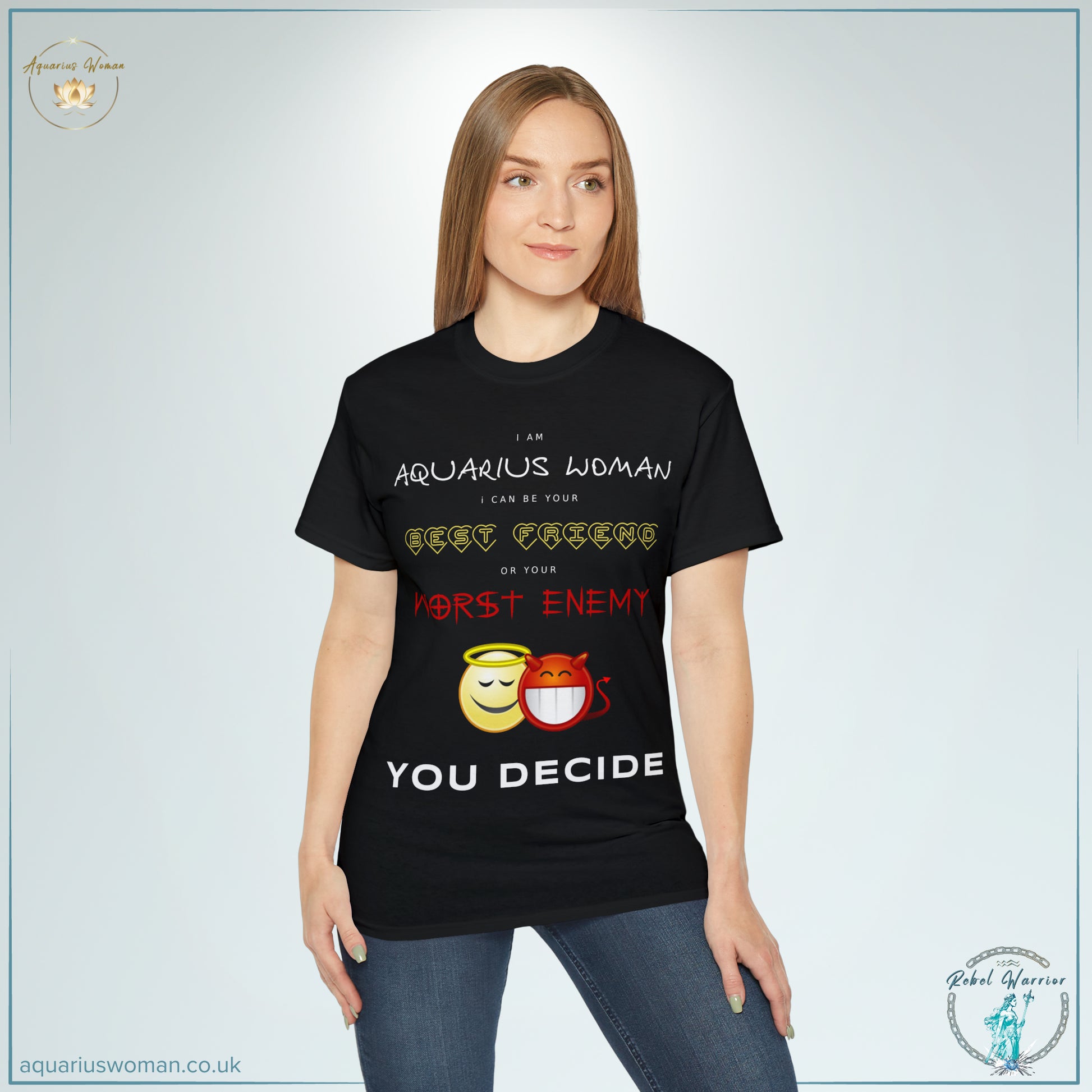 An Aquarius Woman: Your Best Friend or Worst Enemy Tee - Rebel Warrior Collection | Model in Black t-shirt