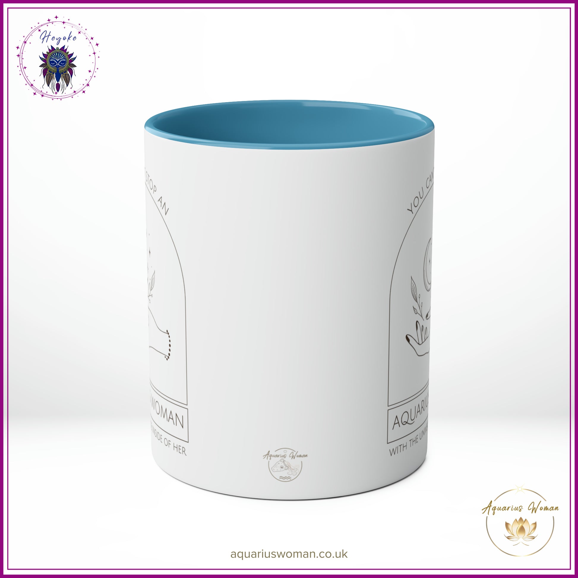 The Heyoke Collection - You Can't Stop an Aquarius Woman with the Universe Inside Her Mug - Blue - Center