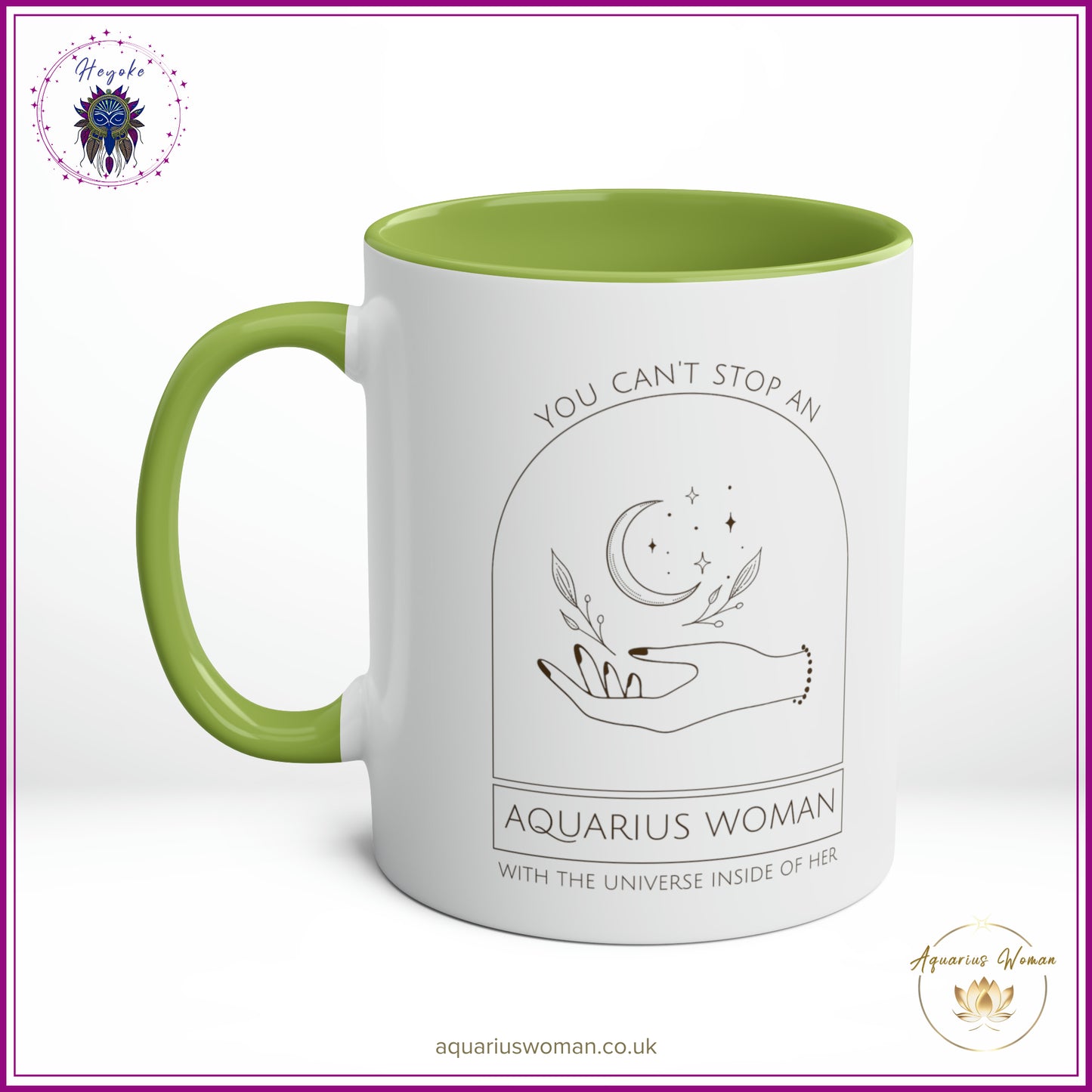 The Heyoke Collection - You Can't Stop an Aquarius Woman with the Universe Inside Her Mug - Green - Right