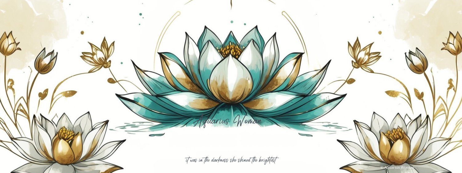 Aquarius Woman homepage banner featuring a teal and gold lotus emerging from darkness, symbolising resilience and transformation. Includes the quote: 'It was in the darkness she shined the brightest.