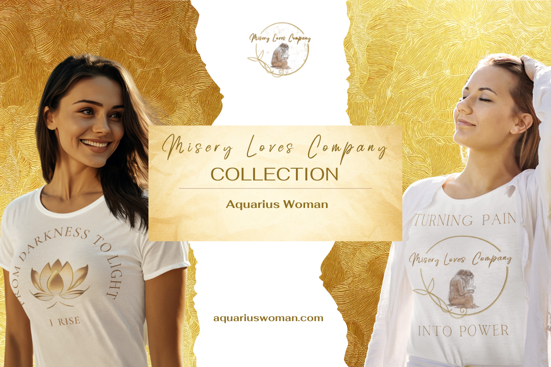 A promotional banner for the Misery Loves Company Collection by Aquarius Woman, featuring two models wearing empowering designs that symbolize transformation and resilience. The gold-toned background reflects themes of strength, healing, and turning pain into power.