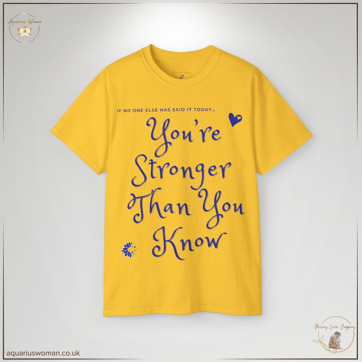 "You’re Stronger Than You Know" Tee in daisy yellow from the Misery Loves Company Collection by Aquarius Woman. Designed with striking blue script, this uplifting t-shirt serves as a reminder of resilience and perseverance.