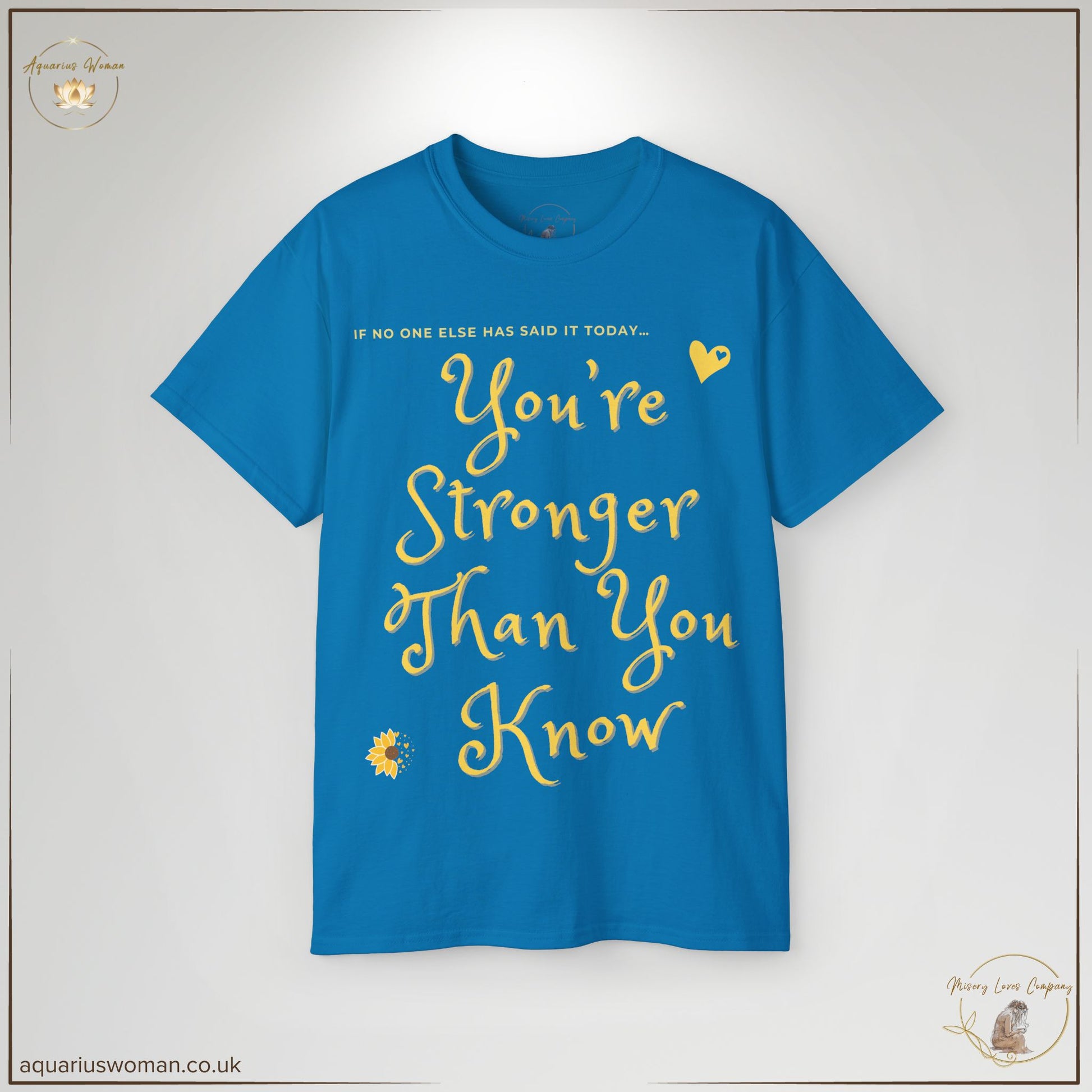 "You’re Stronger Than You Know" Tee in sapphire from the Misery Loves Company Collection by Aquarius Woman. A bold empowerment tee with uplifting gold typography, reminding wearers of their resilience and strength.