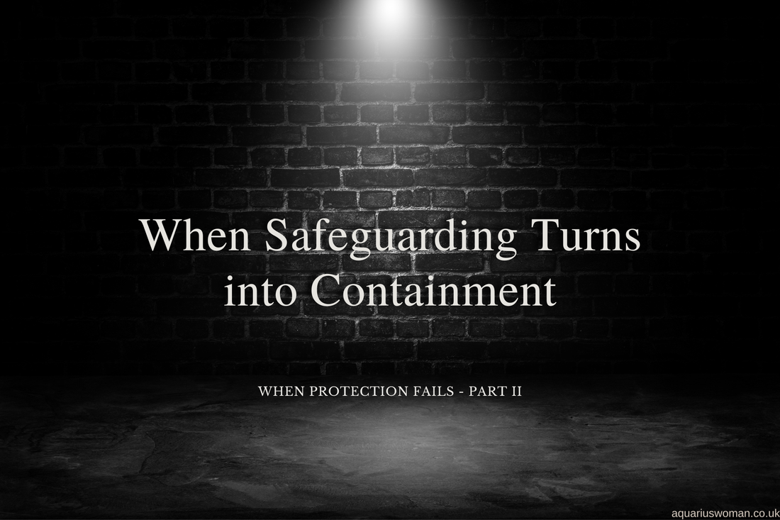 When Safeguarding Turns into Containment