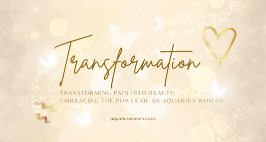 Transforming Pain into Beauty: Embracing the Power of an Aquarius Woman