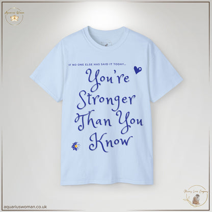 You’re Stronger Than You Know - Strength Empowerment Tee