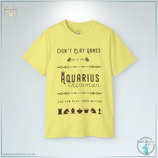 Don't play games with an Aquarius woman, she can play them better Tee! Rebel Warrior Collection - Yellow