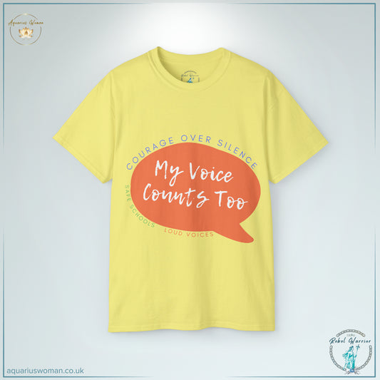 Courage Over Silence - My Voice Counts Too - Safe Schools - Loud Voices - Yellow T-Shirt