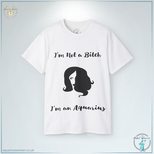 "Unapologetically Aquarian" Tee | I'm Not a Bitch, I'm an Aquarius