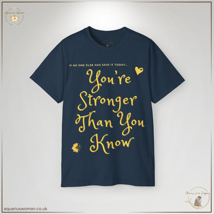 You’re Stronger Than You Know - Strength Empowerment Tee