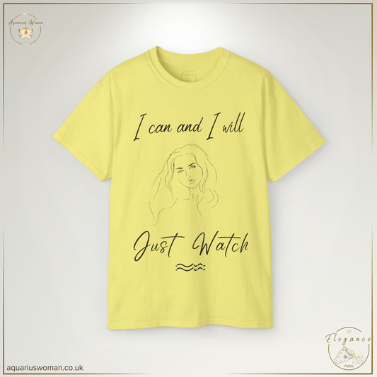 Aquarius Woman Tee: I Can & I Will - Just Watch