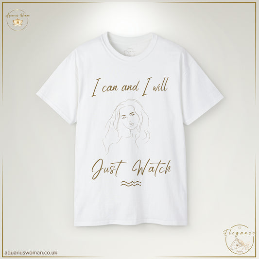 Aquarius Woman Tee: I Can & I Will - Just Watch - Elegance Collection - White