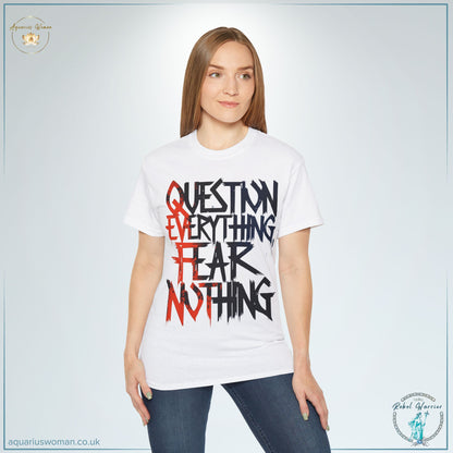 "Question Everything, Fear Nothing" Rebel Warrior T-Shirt by Aquarius Woman