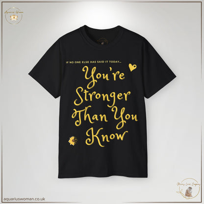 You’re Stronger Than You Know - Strength Empowerment Tee